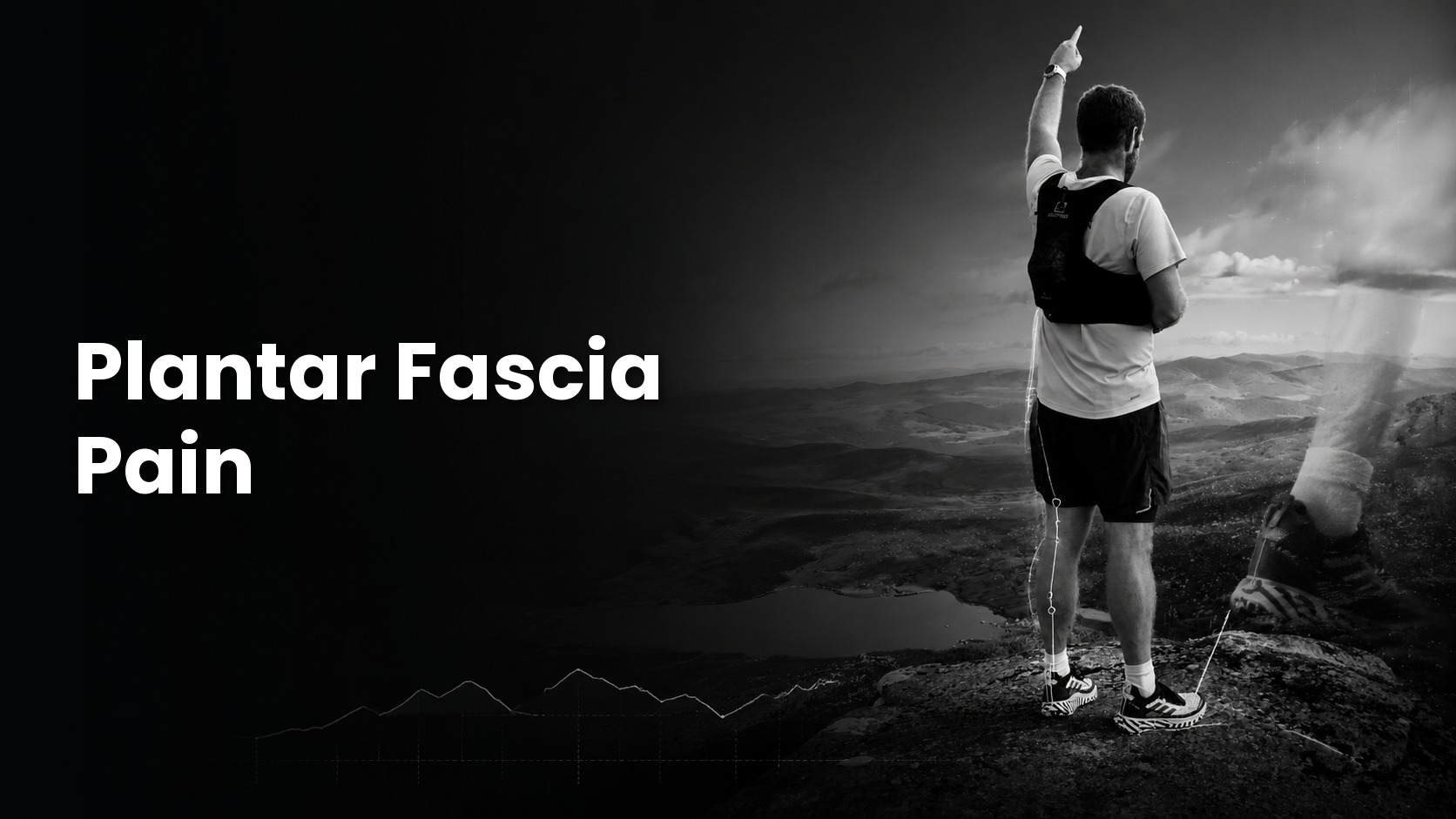 Black-and-white cover photo of a runner pointing forward from a mountain summit, with the title "Plantar Fascia Pain" in bold white text.