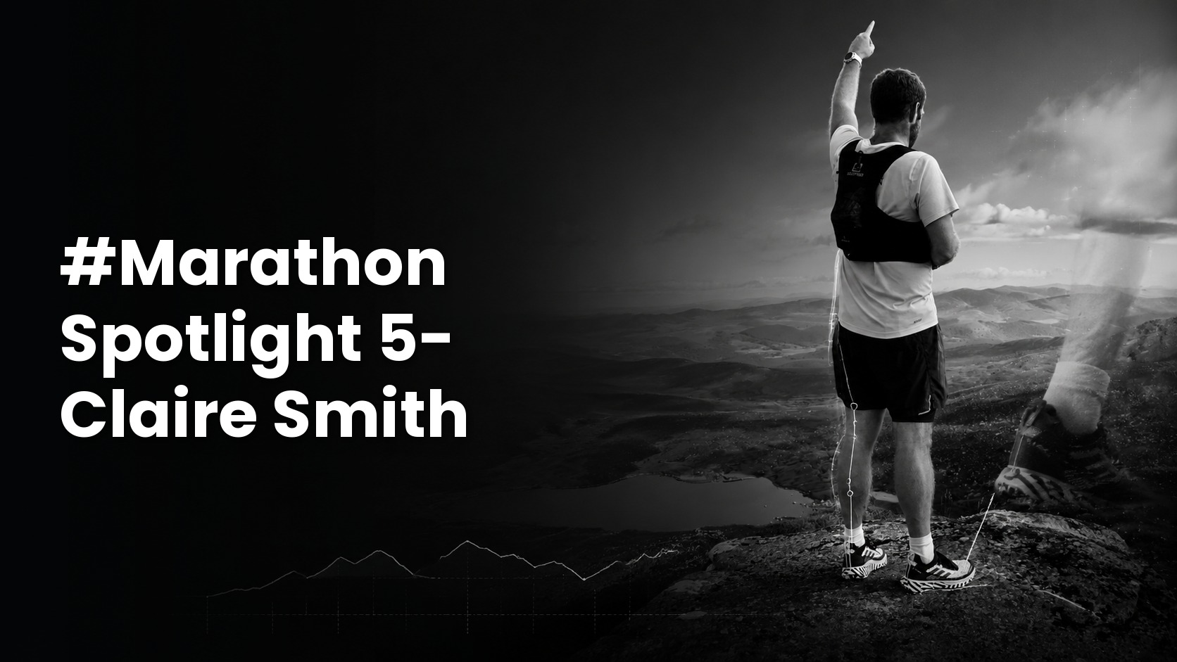 Black-and-white cover photo of a runner pointing forward from a mountain summit, with the title "Marathon Spotlight: Claire Smith" in bold white text.