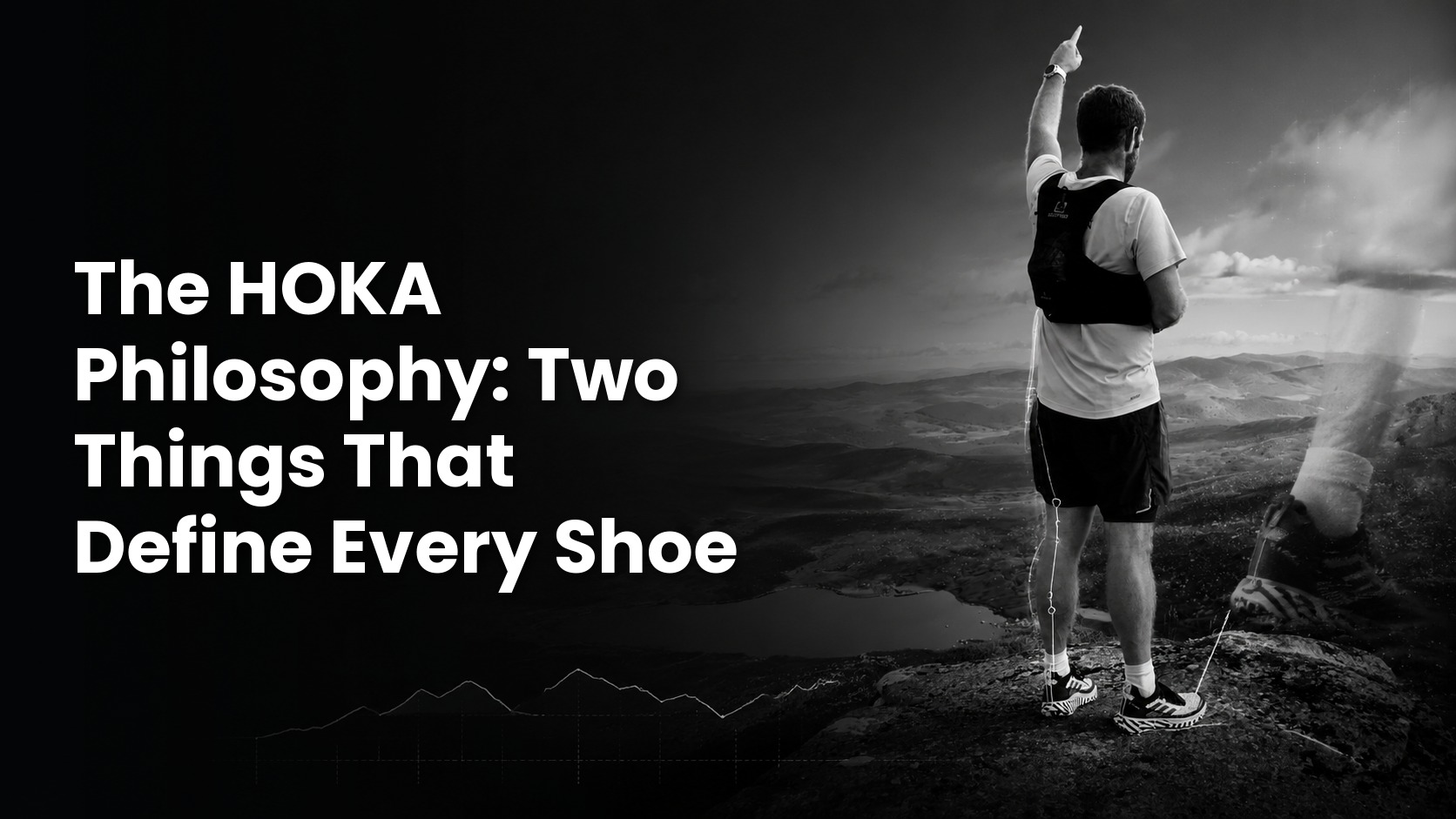 Black-and-white cover photo of a runner pointing forward from a mountain summit, with the title "The HOKA Philosophy: Two Things That Define Every Shoe" in bold white text.