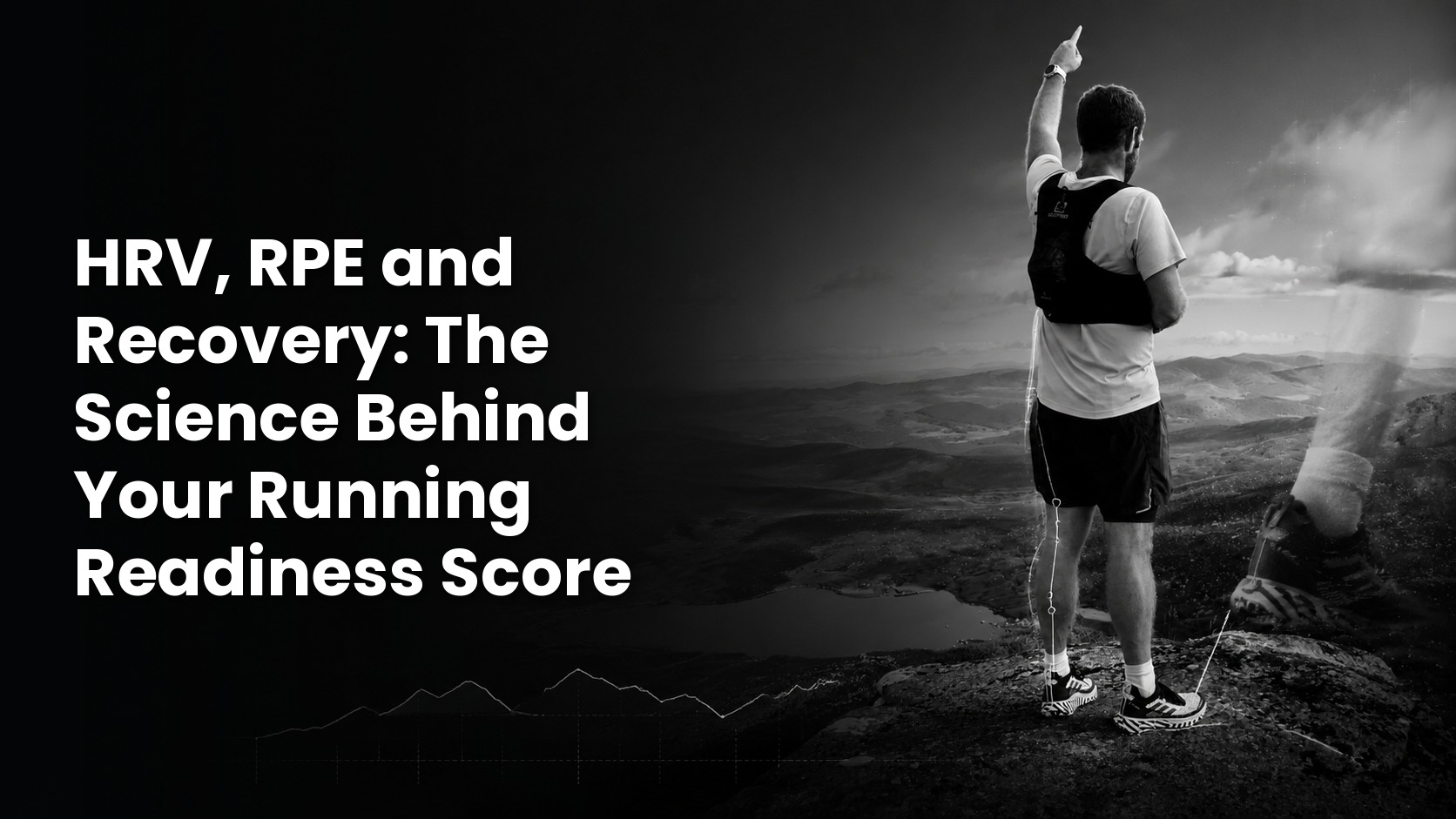 Black-and-white cover photo of a runner pointing forward from a mountain summit, with the title "HRV, RPE and Recovery: The Science Behind Your Running Readiness Score" in bold white text.